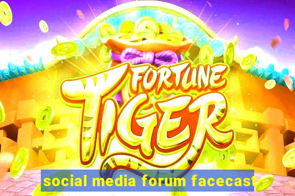 social media forum facecast